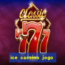 ice cassino jogo de aposta